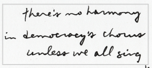There is no democracy unless we all sing